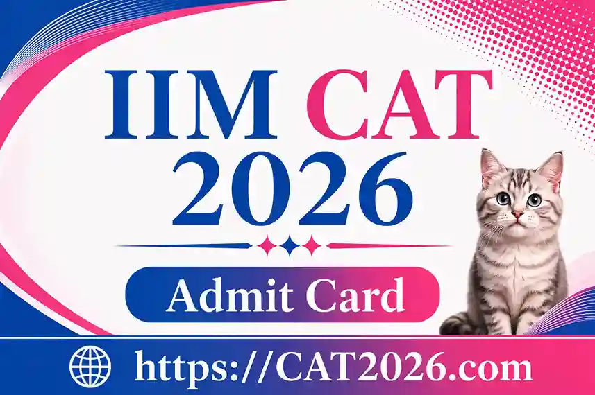 CAT 2026 Admit Card: Download Hall Ticket Now, Release Date
